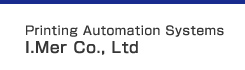 Printing Automation Systems-I.Mer Co., Ltd